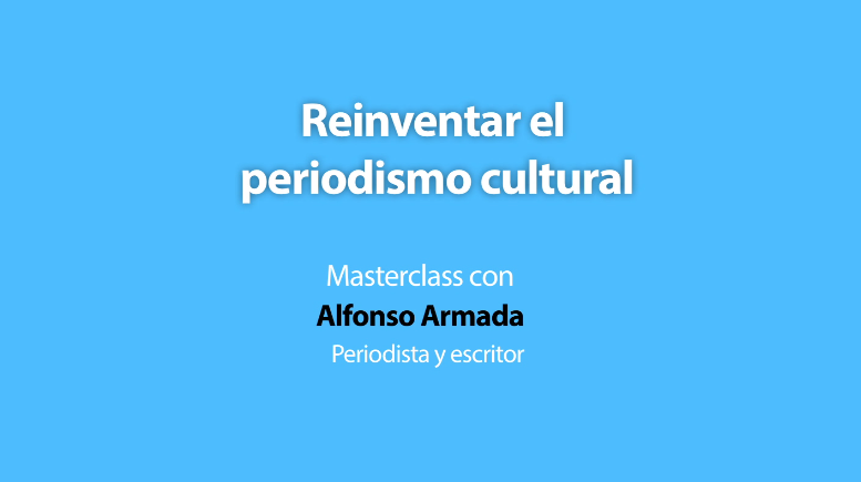 Reinventar-el-periodismo-cultural-con-Alfonso-Armada