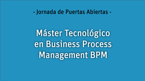 Jornada-de-Puertas-Abiertas-del-Master-Tecnologico-en-Business-Process-Management-BPM