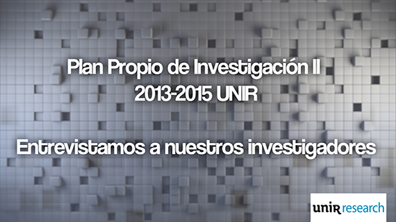 Plan-Propio-de-Investigacion-II-2013-2015-UNIR-Entrevistamos-a-nuestros-investigadores